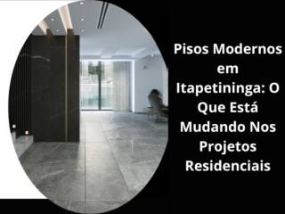 Pisos Modernos em Itapetininga: O Que Está Mudando Nos Projetos Residenciais