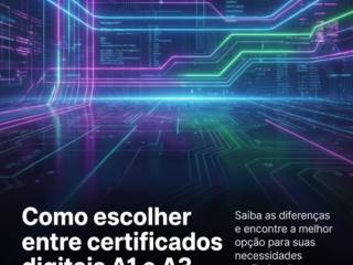 Como escolher entre certificados digitais A1 e A3