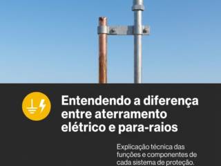 Entendendo a diferença entre aterramento elétrico e para-raios