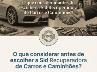 O que considerar antes de escolher a Sid Recuperadora de Carros e Caminhões?