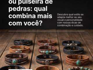Pulseira de couro ou pulseira de pedras: qual combina mais com você?