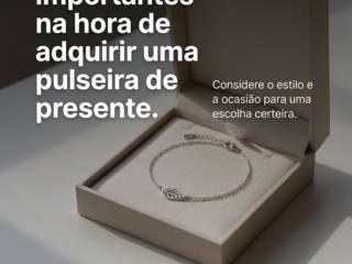 Decisões importantes na hora de adquirir uma pulseira de presente