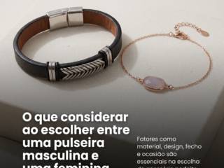O que considerar ao escolher entre uma pulseira masculina e uma feminina