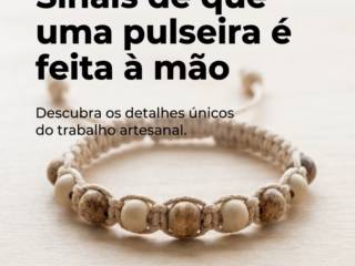 Sinais de que uma pulseira é feita à mão