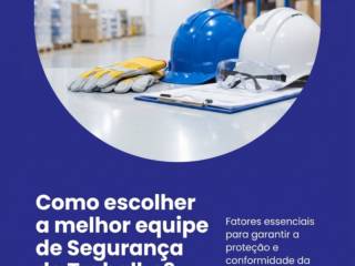 Como escolher a melhor equipe de Segurança do Trabalho?