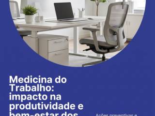 Medicina do Trabalho: impacto na produtividade e bem-estar dos colaboradores.