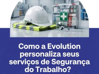 Como a Evolution personaliza seus serviços de Segurança do Trabalho?
