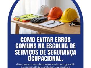 Como evitar erros comuns na escolha de serviços de segurança ocupacional.