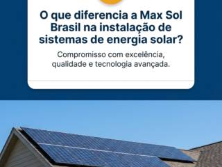 O que diferencia a Max Sol Brasil na instalação de sistemas de energia solar?