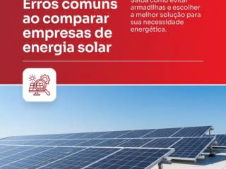 Erros comuns ao comparar empresas de energia solar