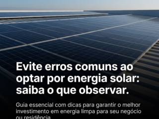 Evite erros comuns ao optar por energia solar: saiba o que observar