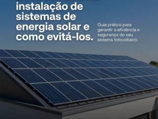 Erros comuns na instalação de sistemas de energia solar e como evitá-los.