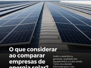 O que considerar ao comparar empresas de energia solar?