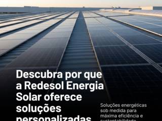 Descubra por que a Redesol Energia Solar oferece soluções personalizadas