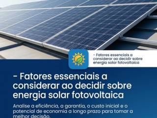 - Fatores essenciais a considerar ao decidir sobre energia solar fotovoltaica