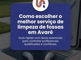 Como escolher o melhor serviço de limpeza de fossas em Avaré