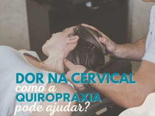 Como a quiropraxia pode ajudar com a dor na cervical?