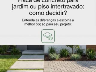 Placa de concreto para jardim ou piso intertravado: como decidir?