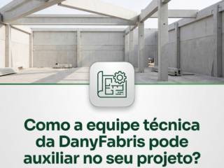Como a equipe técnica da DanyFabris pode auxiliar no seu projeto?