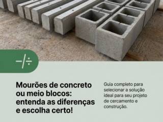 Mourões de concreto ou meio blocos: entenda as diferenças e escolha certo!
