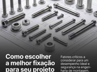 Como escolher a melhor fixação para seu projeto