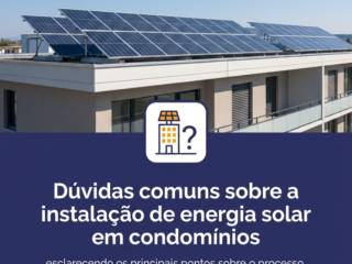Dúvidas comuns sobre a instalação de energia solar em condomínios