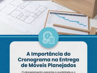 A Importância do Cronograma na Entrega de Móveis Planejados