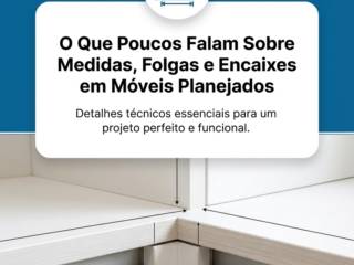 O Que Poucos Falam Sobre Medidas, Folgas e Encaixes em Móveis Planejados