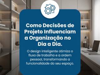 Como Decisões de Projeto Influenciam a Organização no Dia a Dia