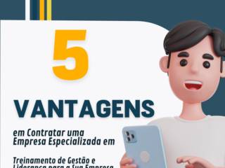 5 Vantagens em Contratar uma Empresa Especializada em Treinamento de Gestão e Liderança para a Sua Empresa