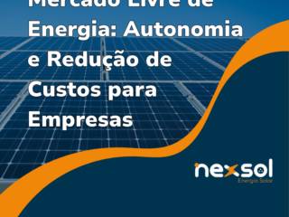 Mercado Livre de Energia: Autonomia e Redução de Custos para Empresas