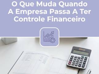 O Que Muda Quando A Empresa Passa A Ter Controle Financeiro