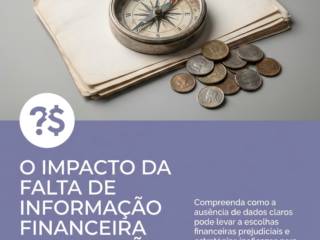 O Impacto Da Falta De Informação Financeira Nas Decisões