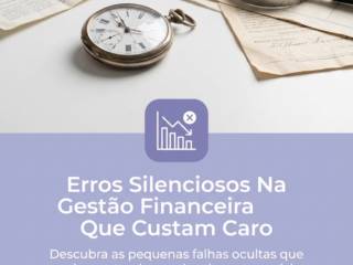 Erros Silenciosos Na Gestão Financeira Que Custam Caro