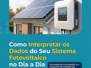 Como Interpretar os Dados do Seu Sistema Fotovoltaico no Dia a Dia