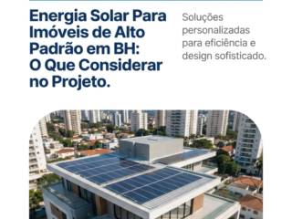 Energia Solar Para Imóveis de Alto Padrão em BH: O Que Considerar no Projeto