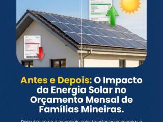Antes e Depois: O Impacto da Energia Solar no Orçamento Mensal de Famílias Mineiras