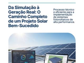 Da Simulação à Geração Real: O Caminho Completo de um Projeto Solar Bem-Sucedido