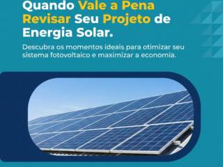 Quando Vale a Pena Revisar Seu Projeto de Energia Solar