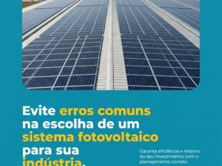 Evite erros comuns na escolha de um sistema fotovoltaico para sua indústria.