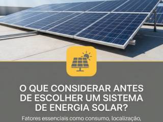 O que considerar antes de escolher um sistema de energia solar?