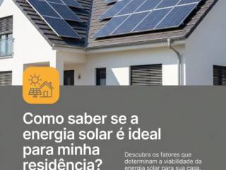 Como saber se a energia solar é ideal para minha residência?