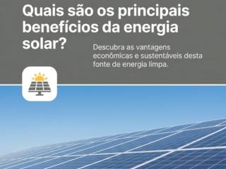 Quais são os principais benefícios da energia solar?