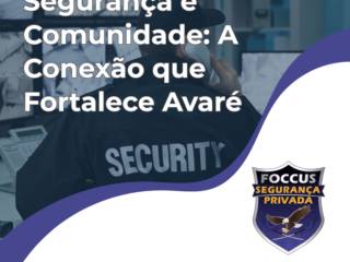 Segurança e Comunidade: A Conexão que Fortalece Avaré