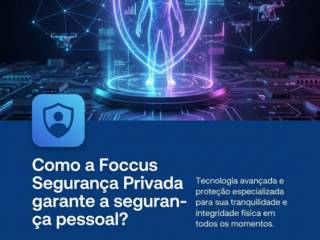 Como a Foccus Segurança Privada garante a segurança pessoal?