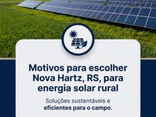Motivos para escolher Nova Hartz, RS, para energia solar rural