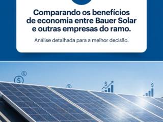 Comparando os benefícios de economia entre Bauer Solar e outras empresas do ramo