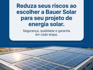 Reduza seus riscos ao escolher a Bauer Solar para seu projeto de energia solar
