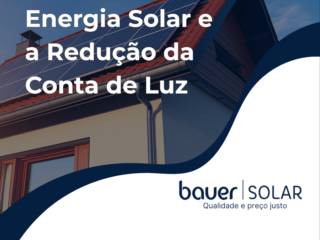 Energia Solar e a Redução da Conta de Luz