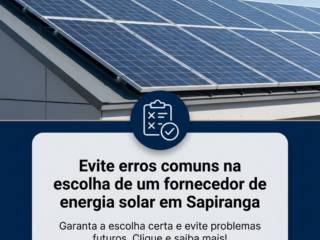 Evite erros comuns na escolha de um fornecedor de energia solar em Sapiranga
